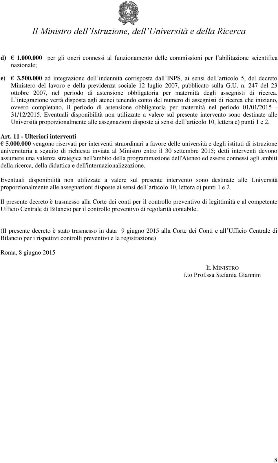 247 del 23 ottobre 2007, nel periodo di astensione obbligatoria per maternità degli assegnisti di ricerca.