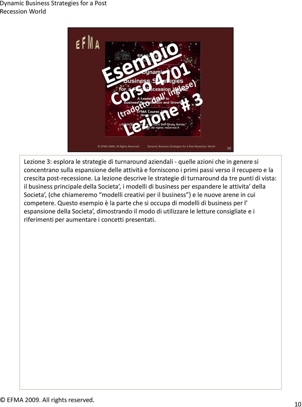 La lezione descrive le strategie di turnaround da tre punti di vista: il business principale della Societa, i modelli di business per espandere le attivita della