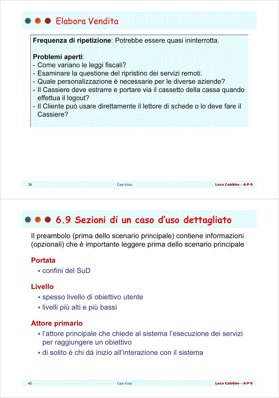 - Il Cliente può usare direttamente il lettore di schede o lo deve fare il Cassiere? 39 6.