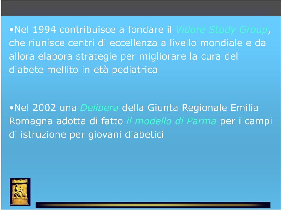 del diabete mellito in età pediatrica Nel 2002 una Delibera della Giunta Regionale