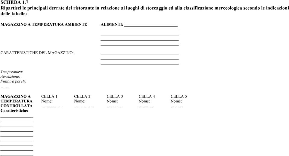 classificazione merceologica secondo le indicazioni delle tabelle: MAGAZZINO A TEMPERATURA