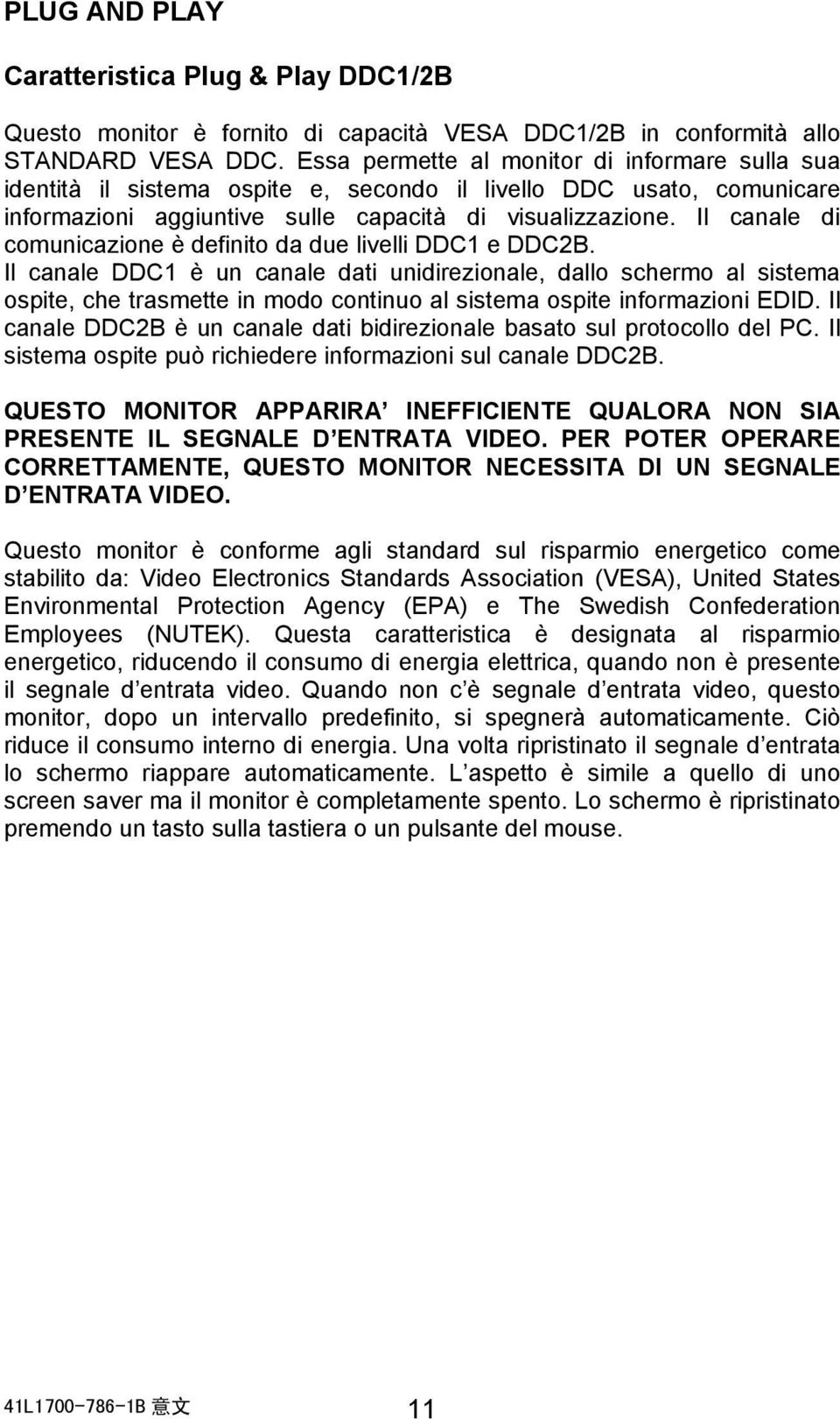 Il canale di comunicazione è definito da due livelli DDC1 e DDC2B.