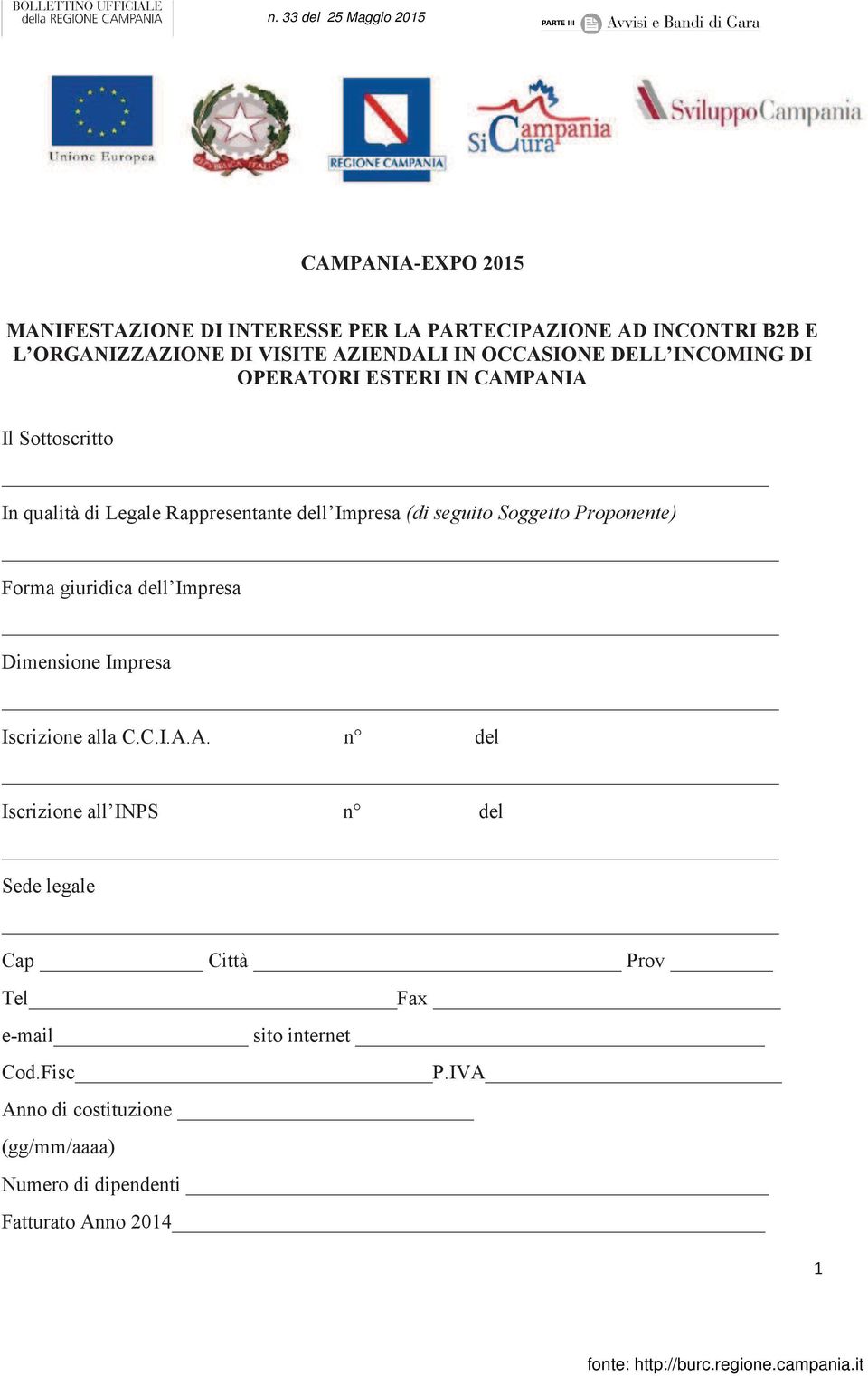 Soggetto Proponente) Forma giuridica dell Impresa Dimensione Impresa Iscrizione alla C.C.I.A.