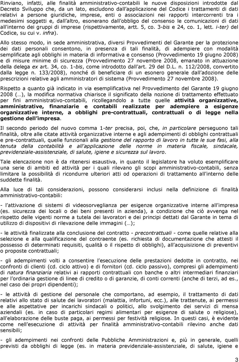 gruppi di imprese (rispettivamente, artt. 5, co. 3-bis e 24, co. 1, lett. i-ter) del Codice, su cui v. infra).