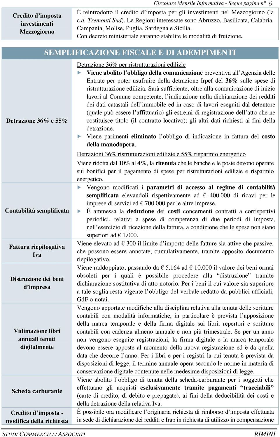 Detrazione 36% e 55% Contabilità semplificata Fattura riepilogativa Iva Distruzione dei beni d impresa Vidimazione libri annuali tenuti digitalmente Scheda carburante Credito d imposta - modifica