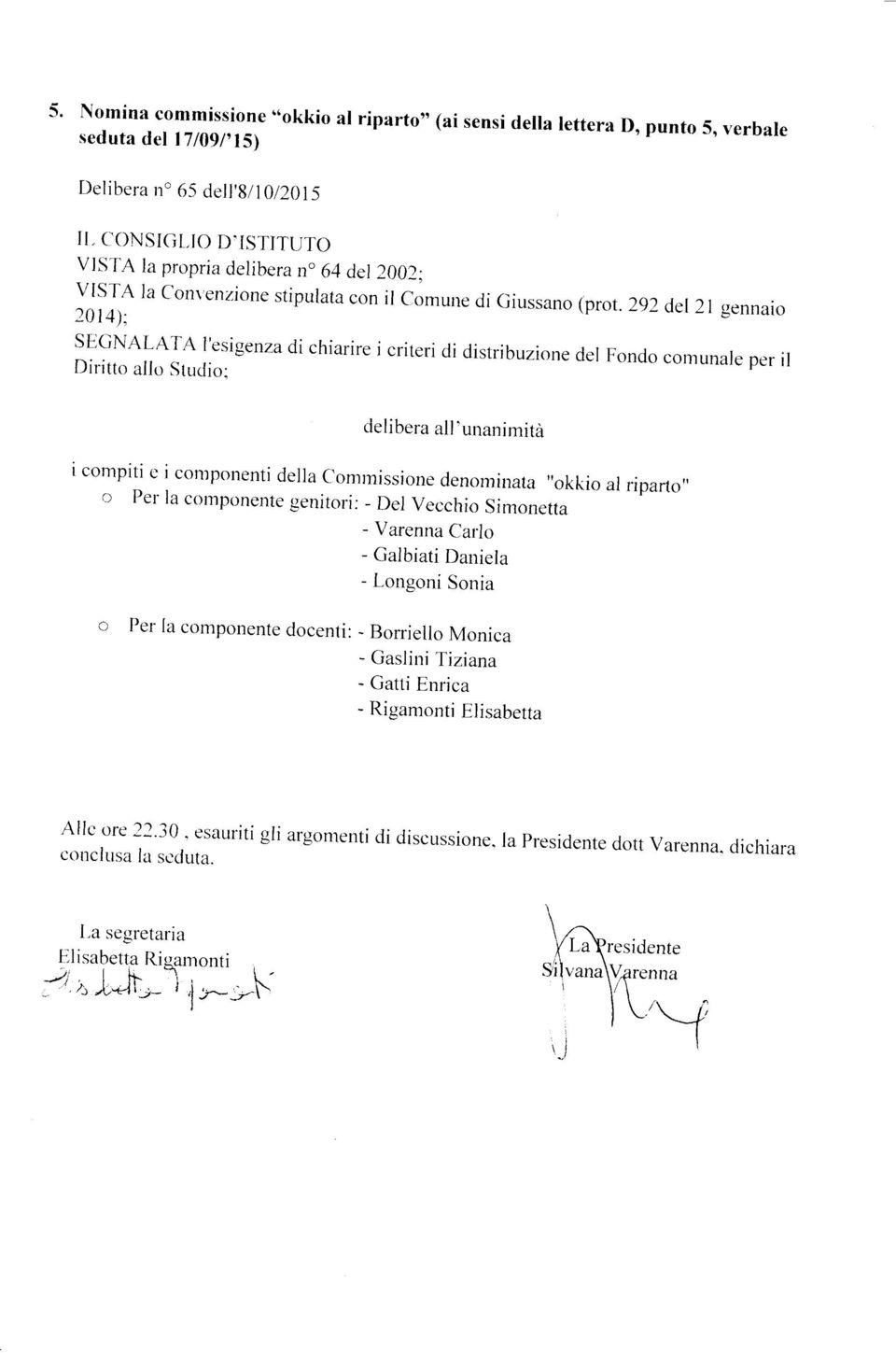 292 del 2014): 2l gennaio sflcìnalata l'esigenza di chiarire i criteri iti distribuzione del Fondo cornunale Diritto per allo Studio: il deliber all, unanimità I compltl c I conrponenti della