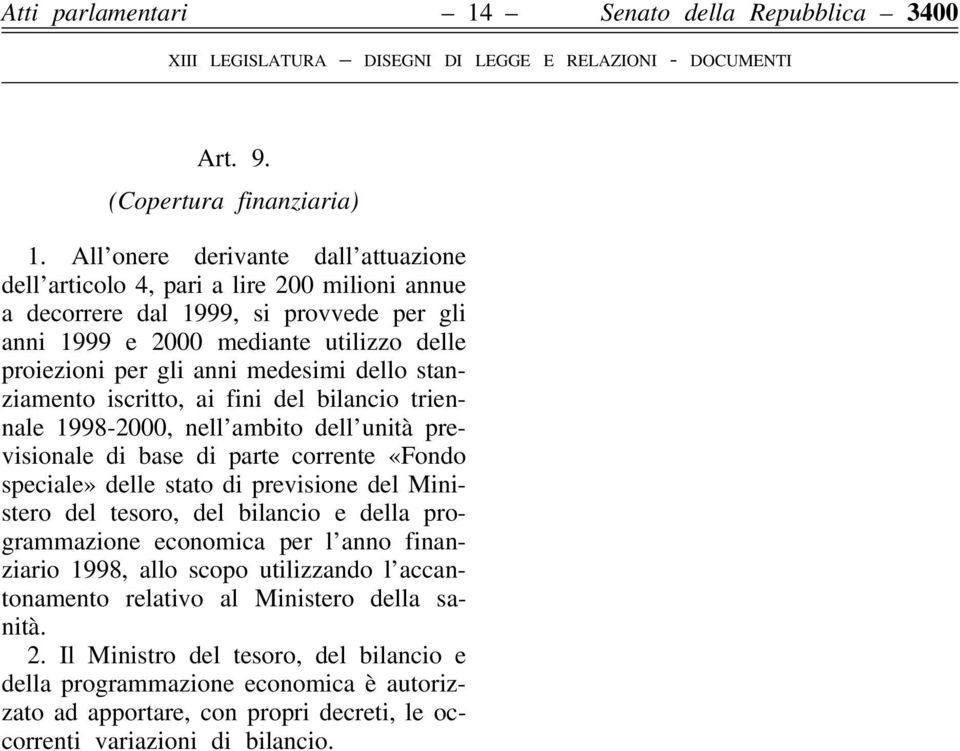 dello stanziamento iscritto, ai fini del bilancio triennale 1998-2000, nell ambito dell unità previsionale di base di parte corrente «Fondo speciale» delle stato di previsione del Ministero del