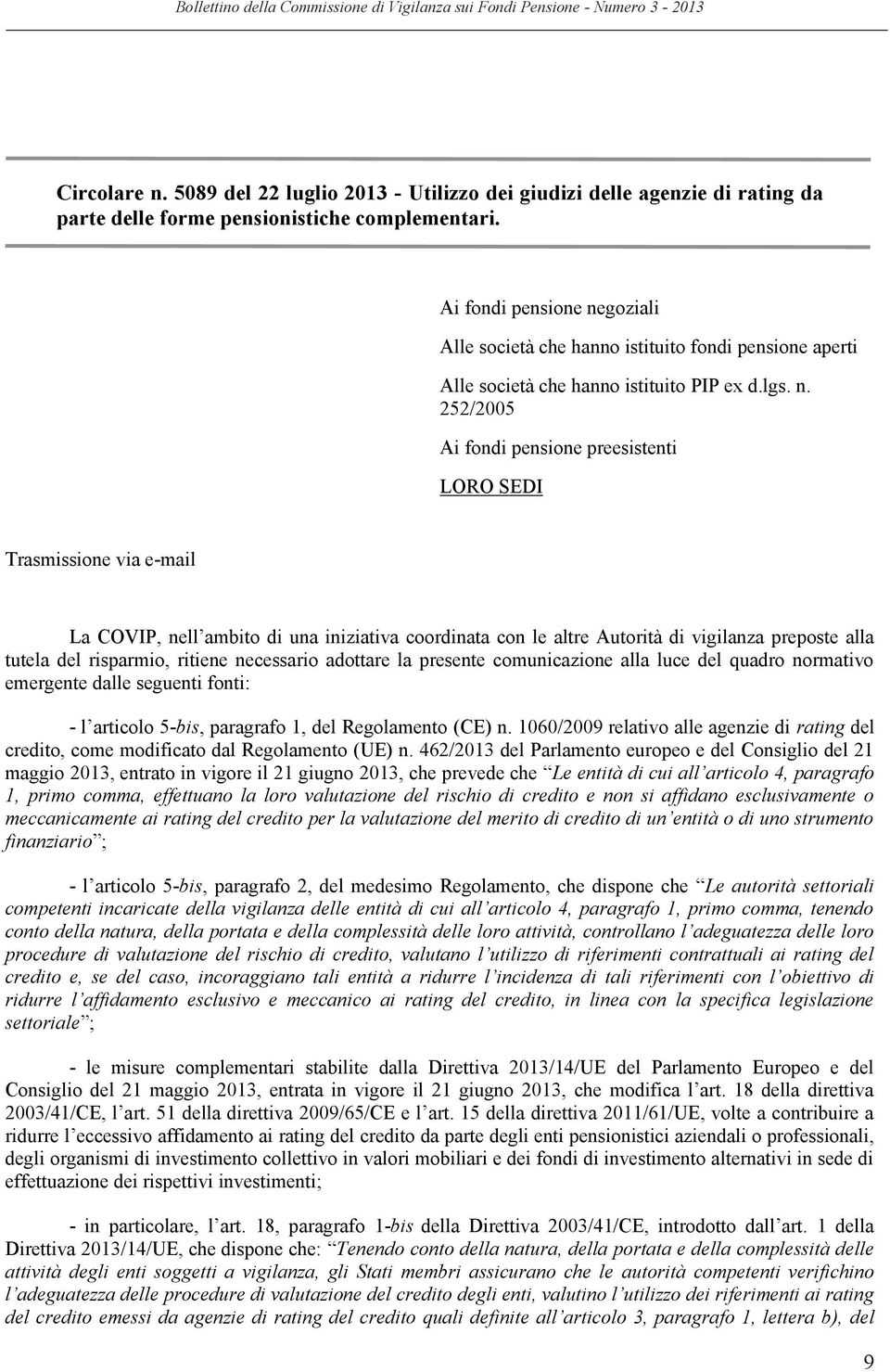 goziali Alle società che hanno istituito fondi pensione aperti Alle società che hanno istituito PIP ex d.lgs. n.