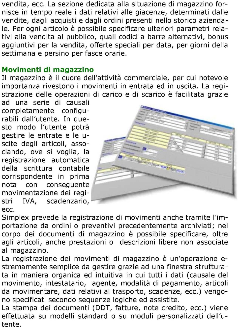 Per ogni articolo è possibile specificare ulteriori parametri relativi alla vendita al pubblico, quali codici a barre alternativi, bonus aggiuntivi per la vendita, offerte speciali per data, per