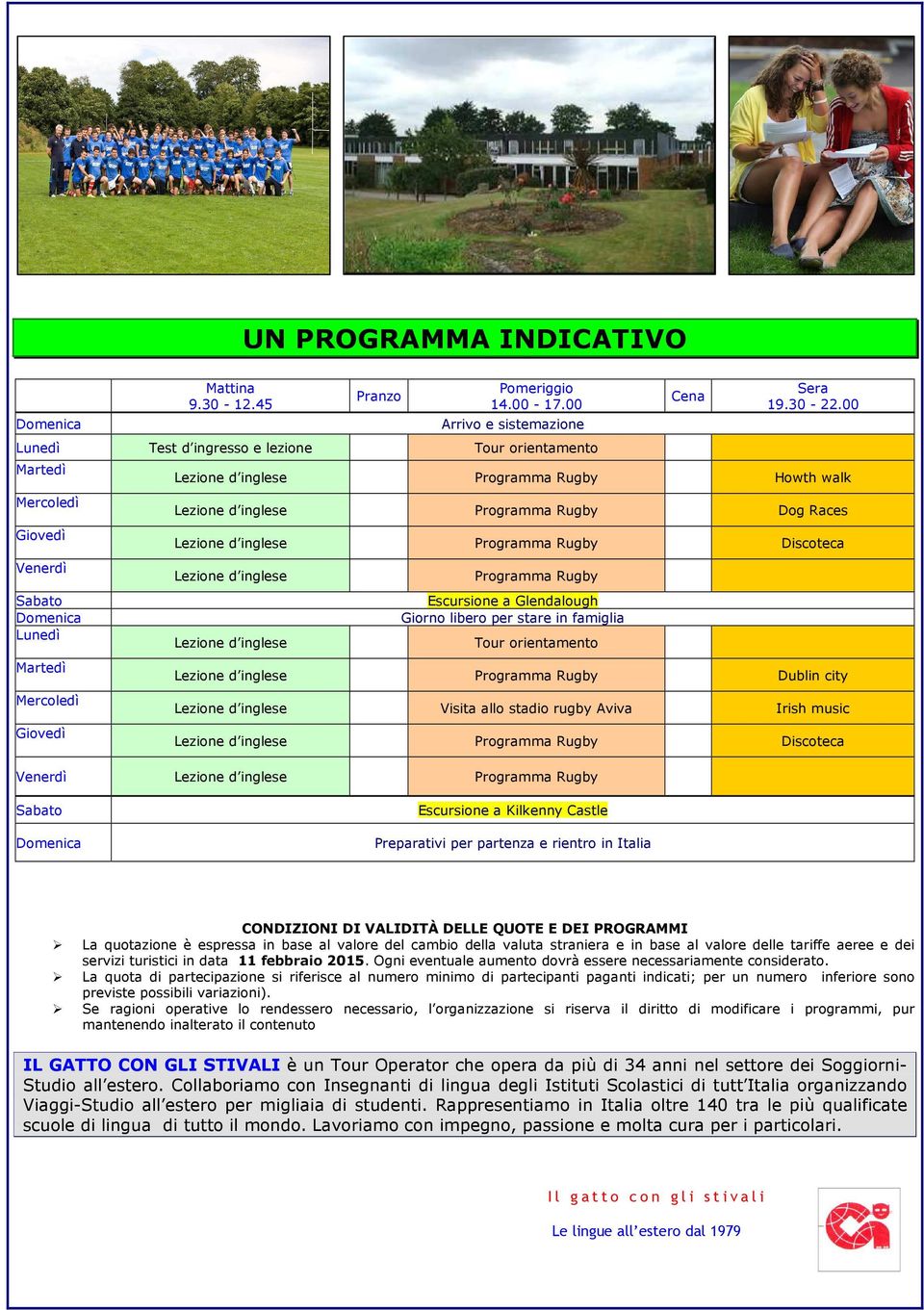 00 Lezione d inglese Programma Rugby Howth walk Lezione d inglese Programma Rugby Dog Races Lezione d inglese Programma Rugby Discoteca Lezione d inglese Lezione d inglese Programma Rugby Escursione