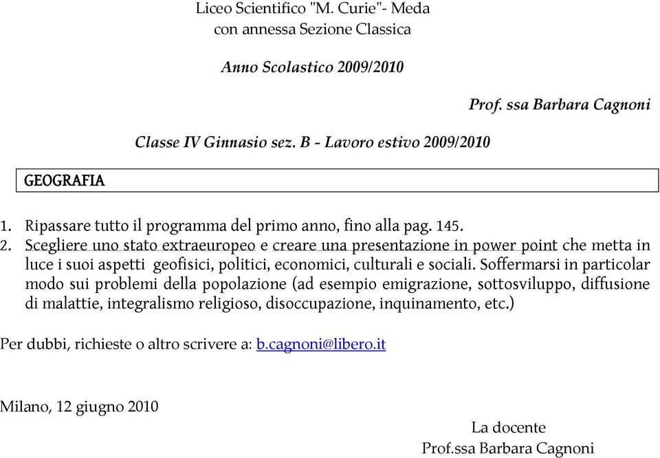 Scegliere uno stato extraeuropeo e creare una presentazione in power point che metta in luce i suoi aspetti geofisici,