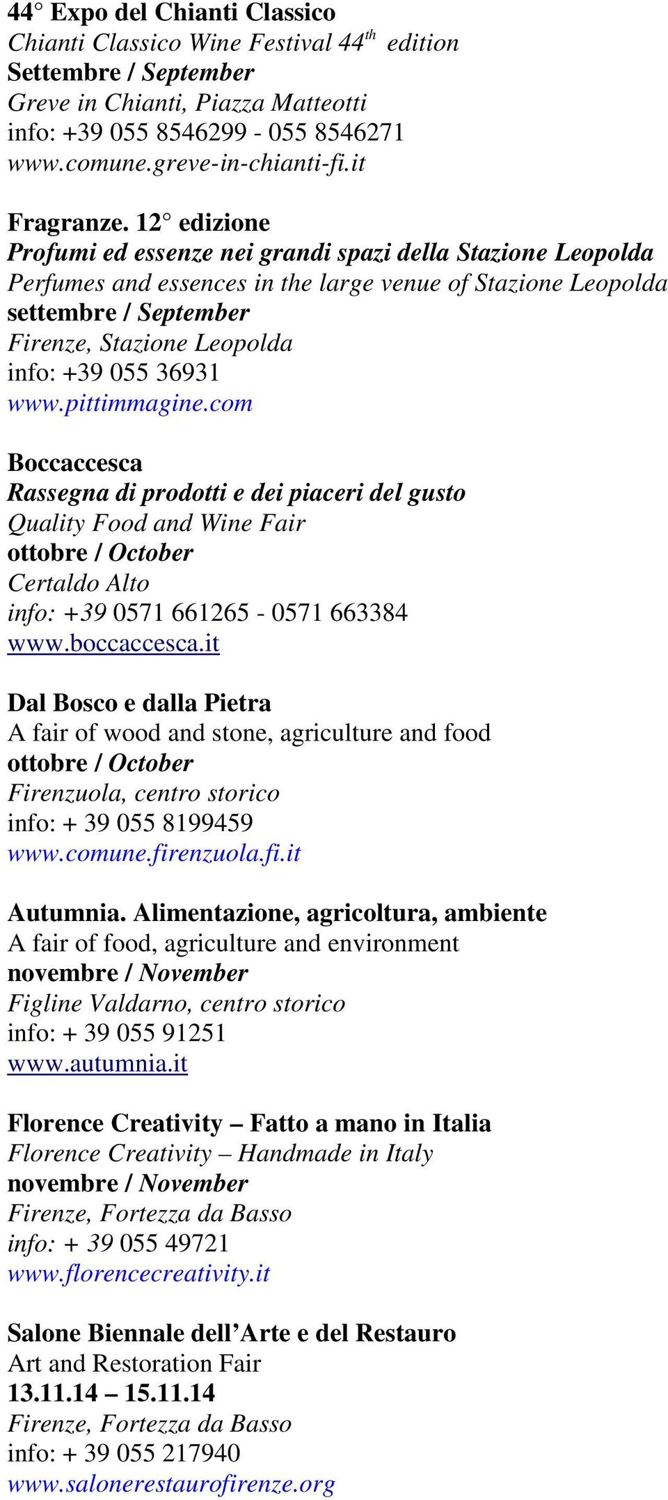 pittimmagine.com Boccaccesca Rassegna di prodotti e dei piaceri del gusto Quality Food and Wine Fair ottobre / October Certaldo Alto info: +39 0571 661265-0571 663384 www.boccaccesca.