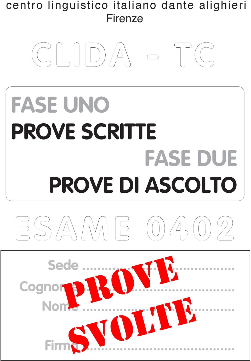 PROVE SCRITTE FASE DUE PROVE DI ASCOLTO