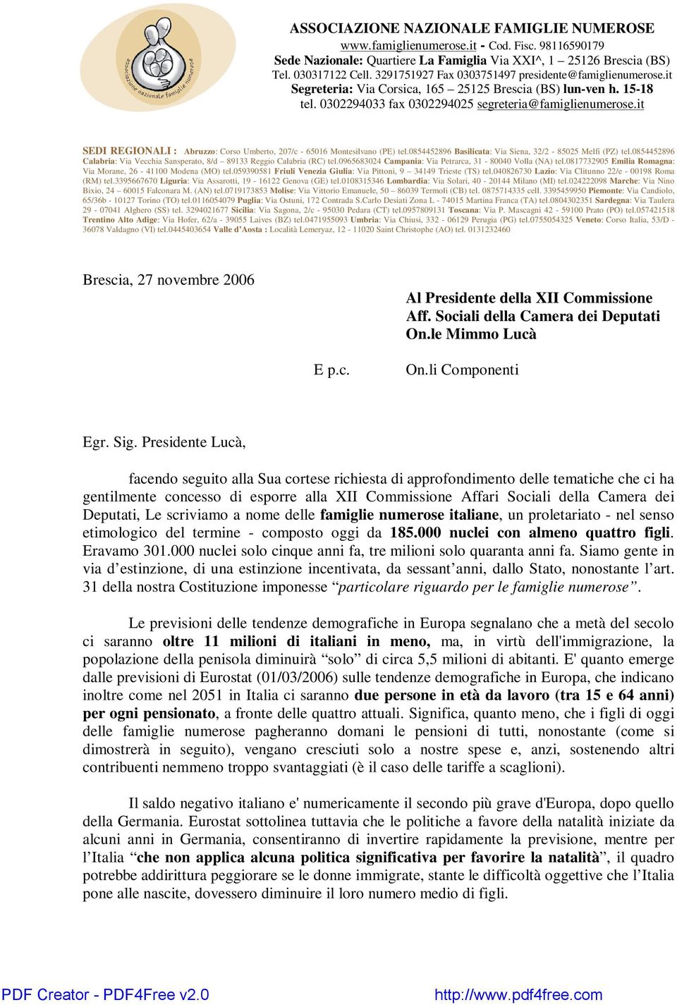 it SEDI REGIONALI : Abruzzo: Corso Umberto, 207/c - 65016 Montesilvano (PE) tel.0854452896 Basilicata: Via Siena, 32/2-85025 Melfi (PZ) tel.