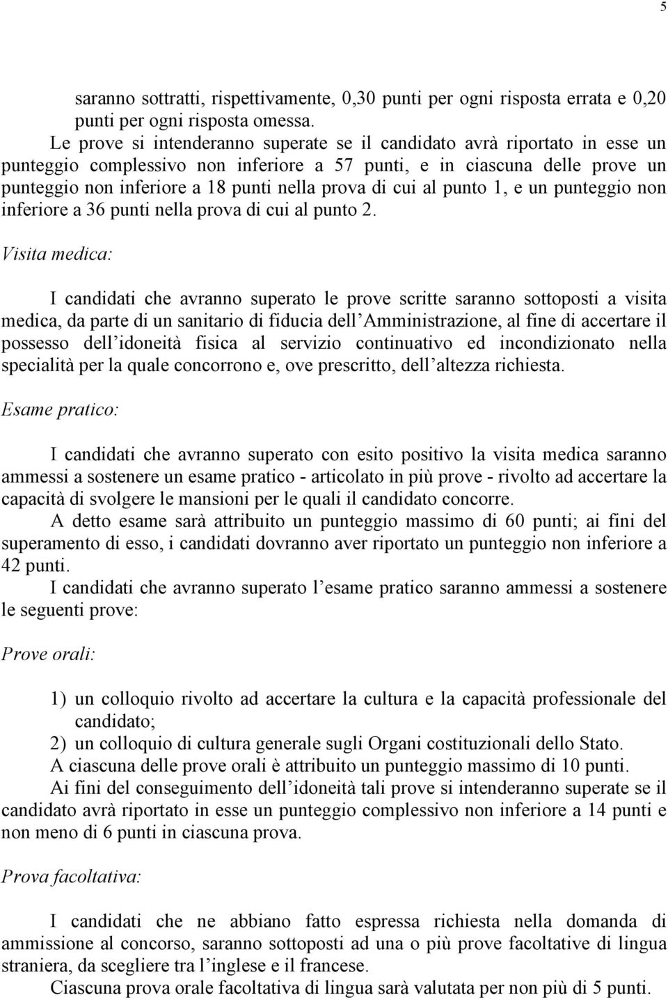 di cui al punto 1, e un punteggio non inferiore a 36 punti nella prova di cui al punto 2.