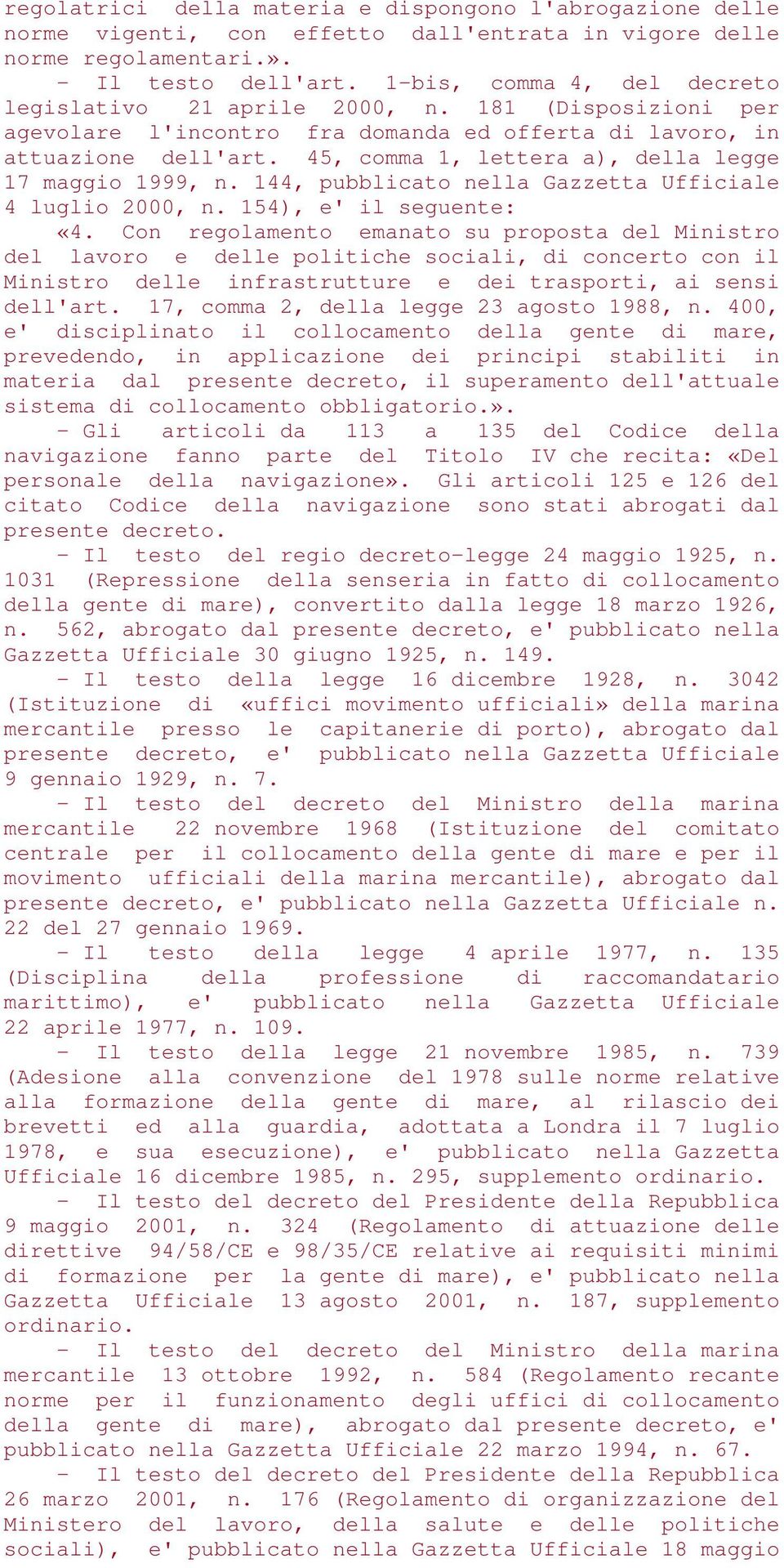 45, comma 1, lettera a), della legge 17 maggio 1999, n. 144, pubblicato nella Gazzetta Ufficiale 4 luglio 2000, n. 154), e' il seguente: «4.