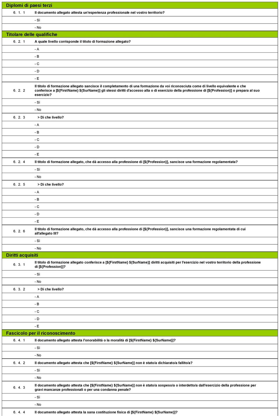 2 Il titolo di formazione allegato sancisce il completamento di una formazione da voi riconosciuta come di livello equivalente e che conferisce a [${FirstName} ${SurName}] gli stessi diritti