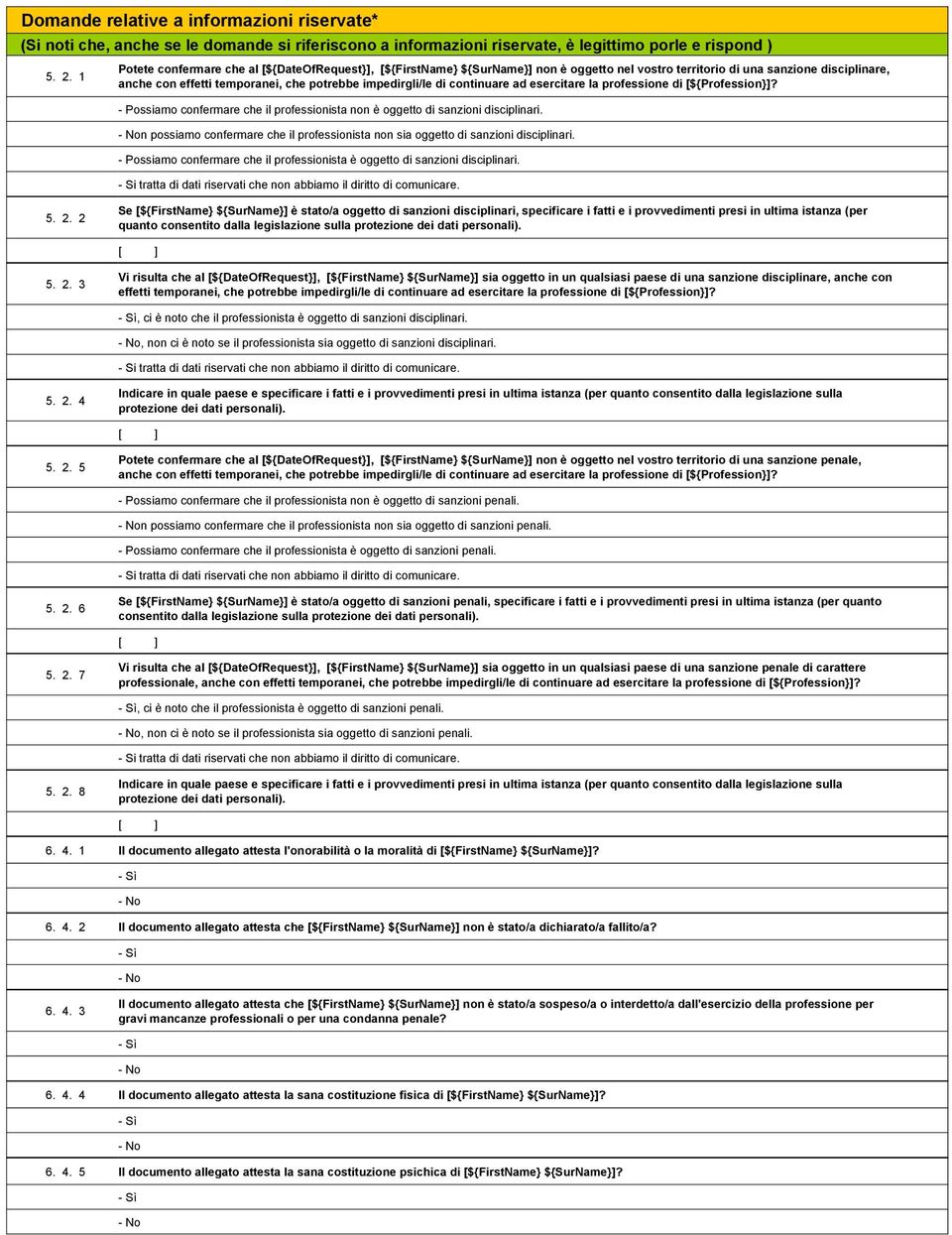 continuare ad esercitare la professione di [${Profession}]? 1,704,030- Possiamo confermare che il professionista non è oggetto di sanzioni disciplinari.