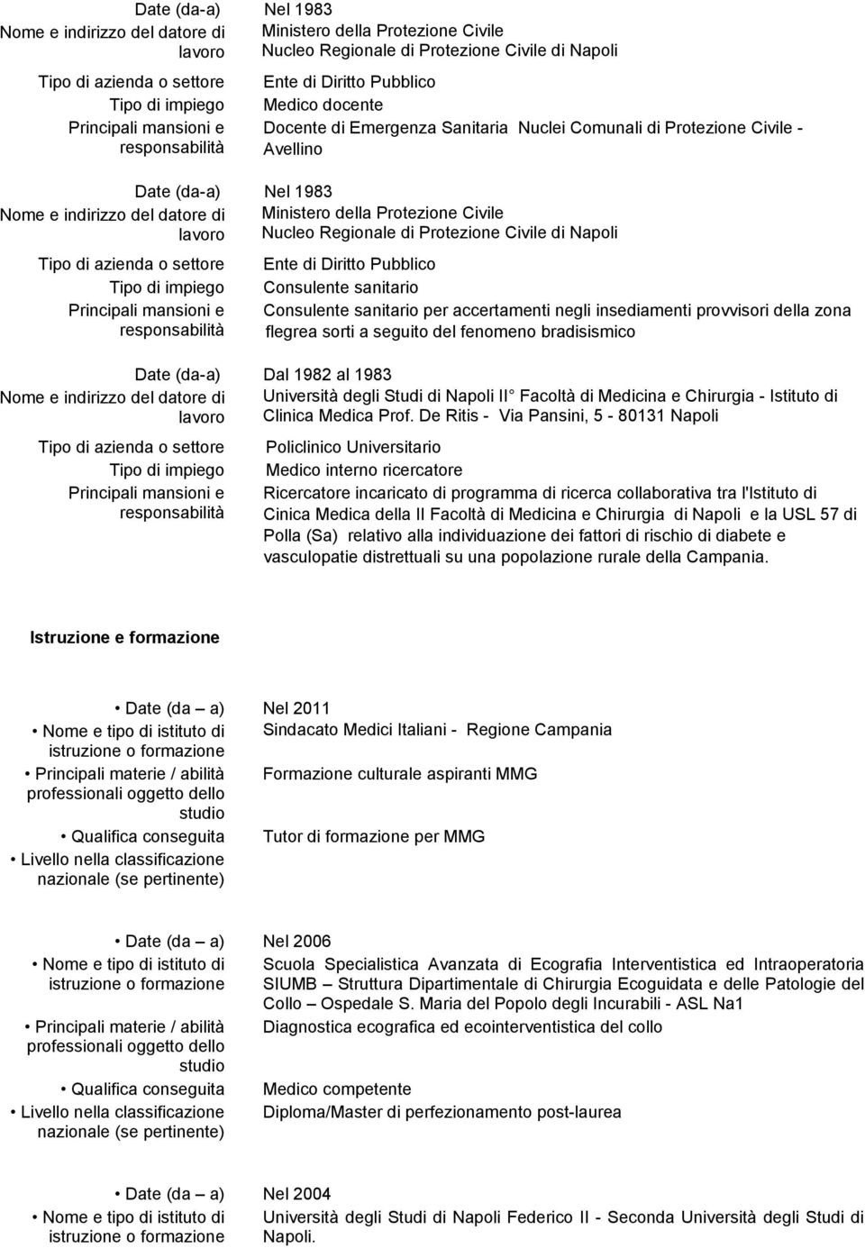 seguito del fenomeno bradisismico Dal 1982 al 1983 Università degli Studi di Napoli II Facoltà di Medicina e Chirurgia - Istituto di Clinica Medica Prof.