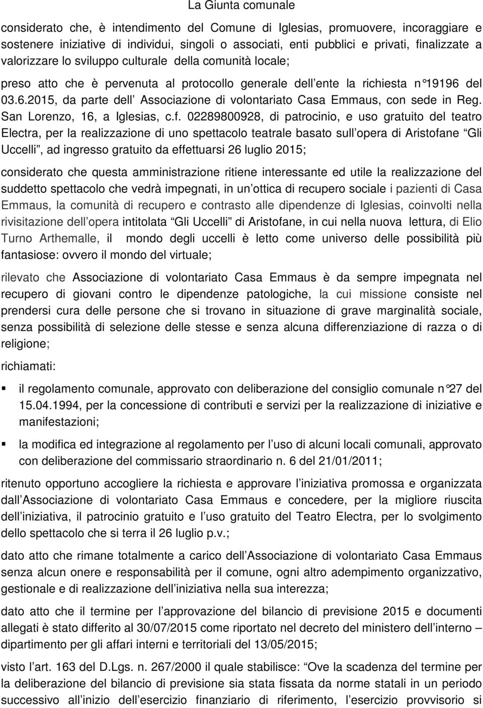 del 03.6.2015, da parte dell Associazione di volontariato Casa Emmaus, con sede in Reg. San Lorenzo, 16, a Iglesias, c.f.