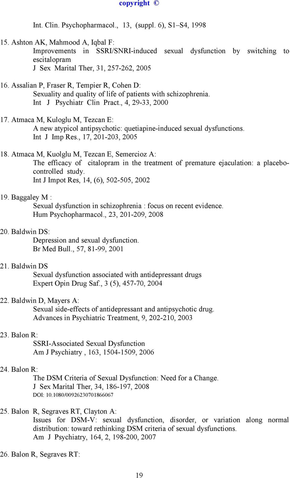 Assalian P, Fraser R, Tempier R, Cohen D: Sexuality and quality of life of patients with schizophrenia. Int J Psychiatr Clin Pract., 4, 29-33, 2000 17.