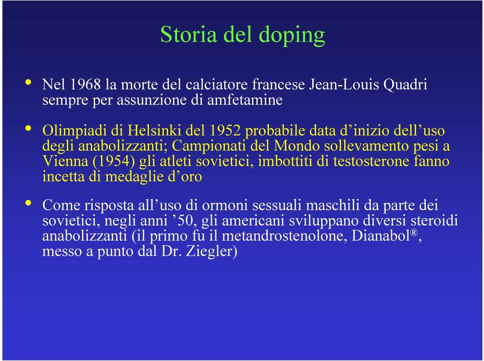 sovietici, imbottiti di testosterone fanno incetta di medaglie d oro Come risposta all uso di ormoni sessuali maschili da parte dei