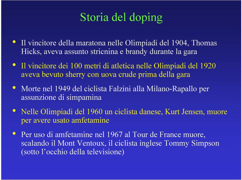 Falzini alla Milano-Rapallo per assunzione di simpamina Nelle Olimpiadi del 1960 un ciclista danese, Kurt Jensen, muore per avere usato