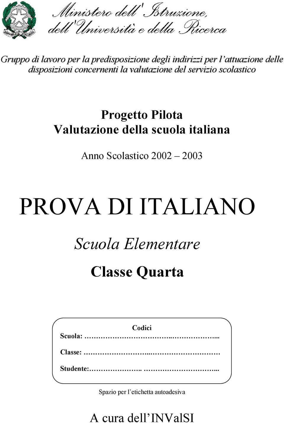 italiana Anno Scolastico 2002 2003 PROVA DI ITALIANO Scuola Elementare Classe Quarta Codici