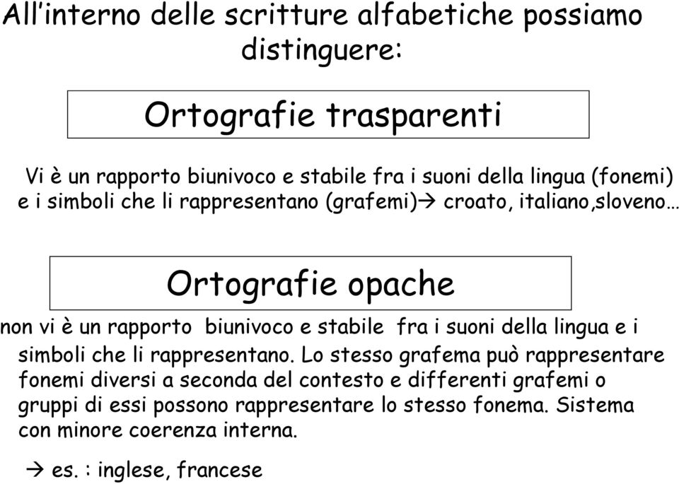 e stabile fra i suoni della lingua e i simboli che li rappresentano.