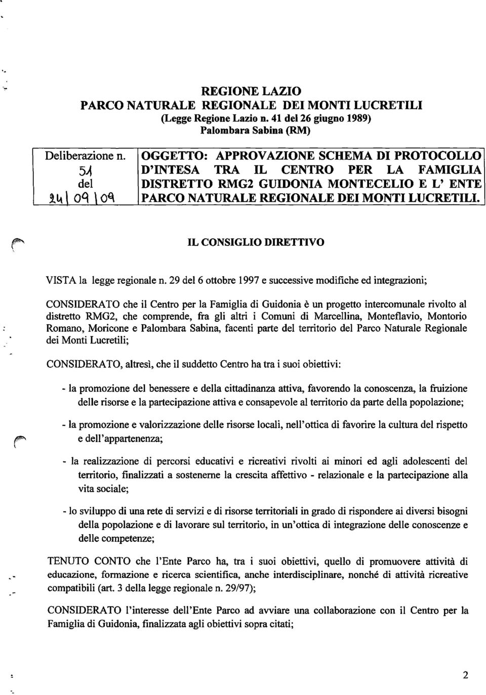 IL CONSIGLIO DIRETTIVO VISTA la legge regionale n.