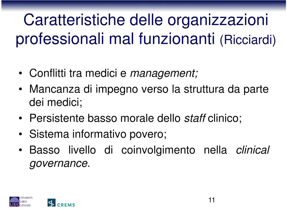 struttura da parte dei medici; Persistente basso morale dello staff clinico;