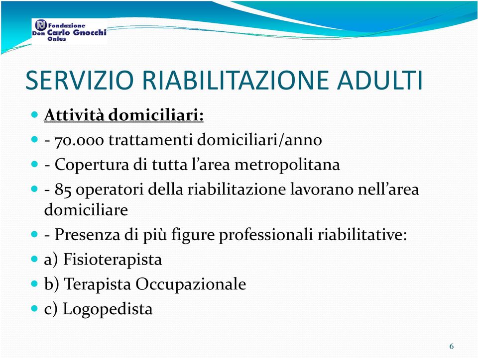 85 operatori della riabilitazione lavorano nell area domiciliare - Presenza di