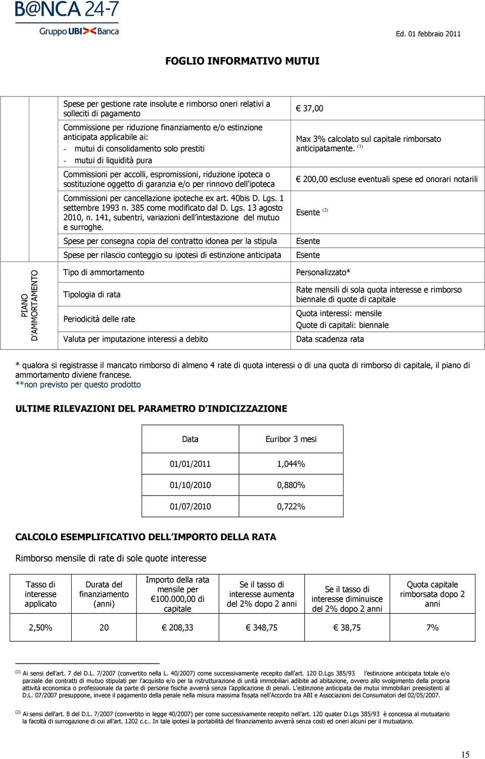 cancellazione ipoteche ex art. 40bis D. Lgs. 1 settembre 1993 n. 385 come modificato dal D. Lgs. 13 agosto 2010, n. 141, subentri, variazioni dell intestazione del mutuo e surroghe.