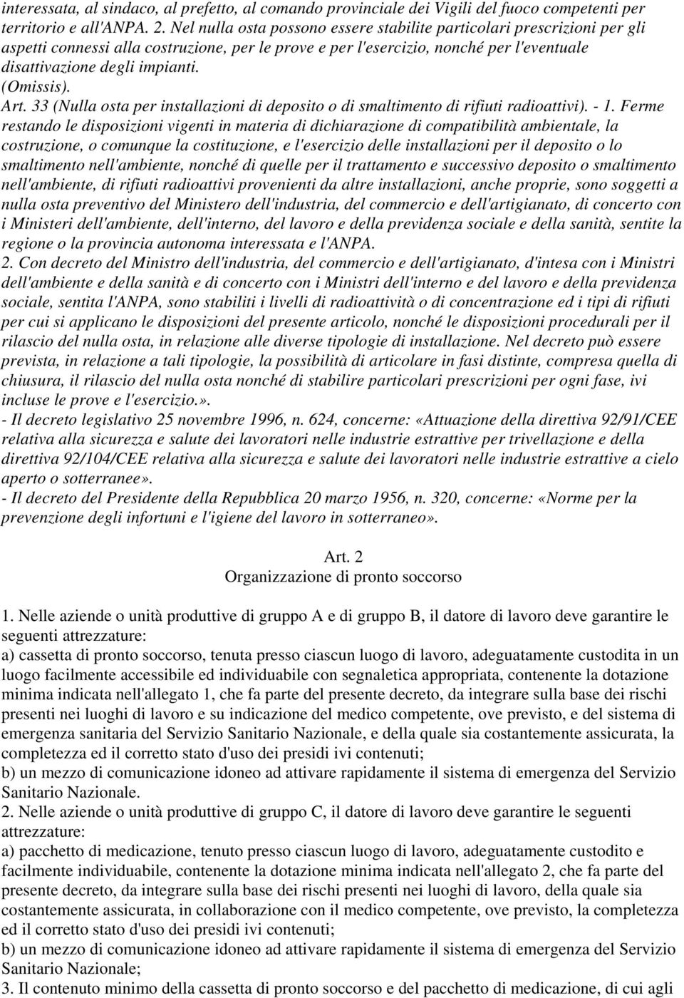 (Omissis). Art. 33 (Nulla osta per installazioni di deposito o di smaltimento di rifiuti radioattivi). - 1.