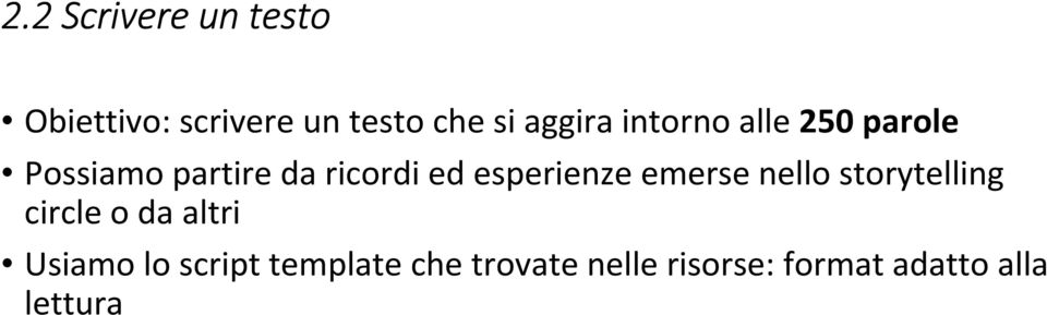 esperienze emerse nello storytelling circle o da altri Usiamo