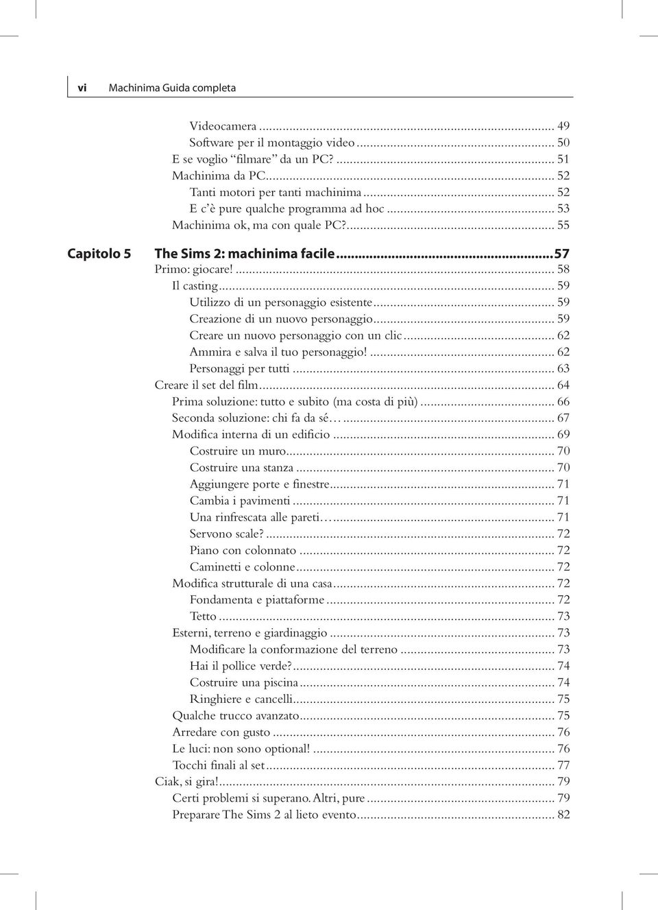 .. 59 Utilizzo di un personaggio esistente... 59 Creazione di un nuovo personaggio... 59 Creare un nuovo personaggio con un clic... 62 Ammira e salva il tuo personaggio!... 62 Personaggi per tutti.