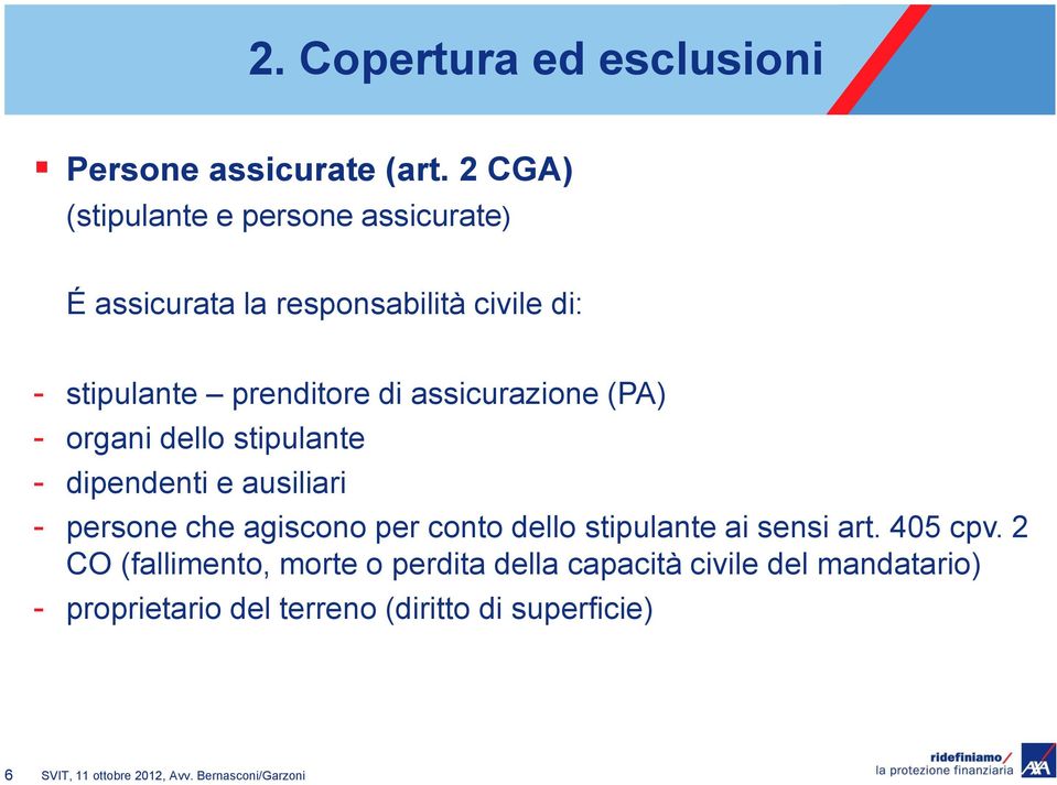 assicurazione (PA) - organi dello stipulante - dipendenti e ausiliari - persone che agiscono per conto dello