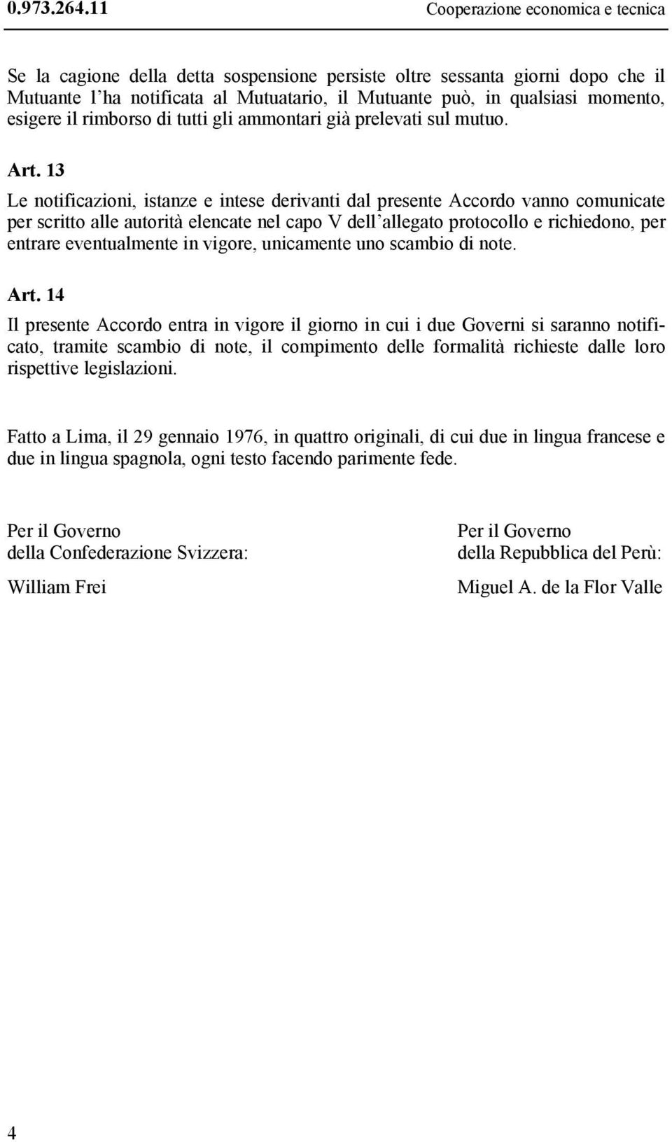 esigere il rimborso di tutti gli ammontari già prelevati sul mutuo. Art.