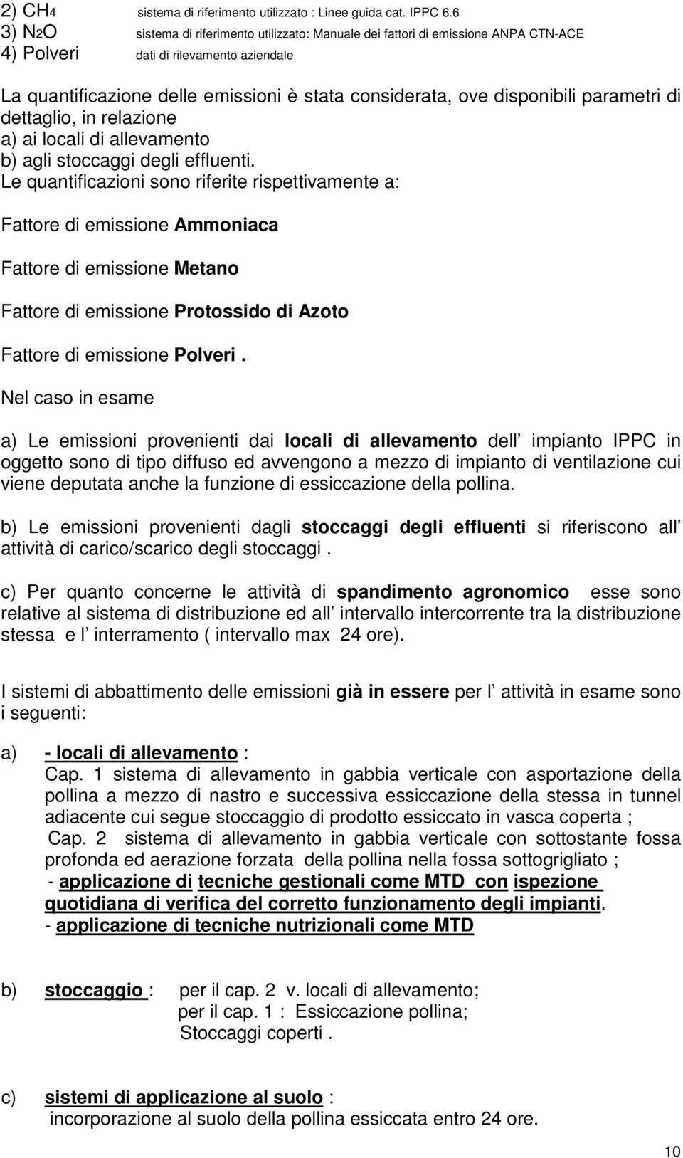 disponibili parametri di dettaglio, in relazione a) ai locali di allevamento b) agli stoccaggi degli effluenti.