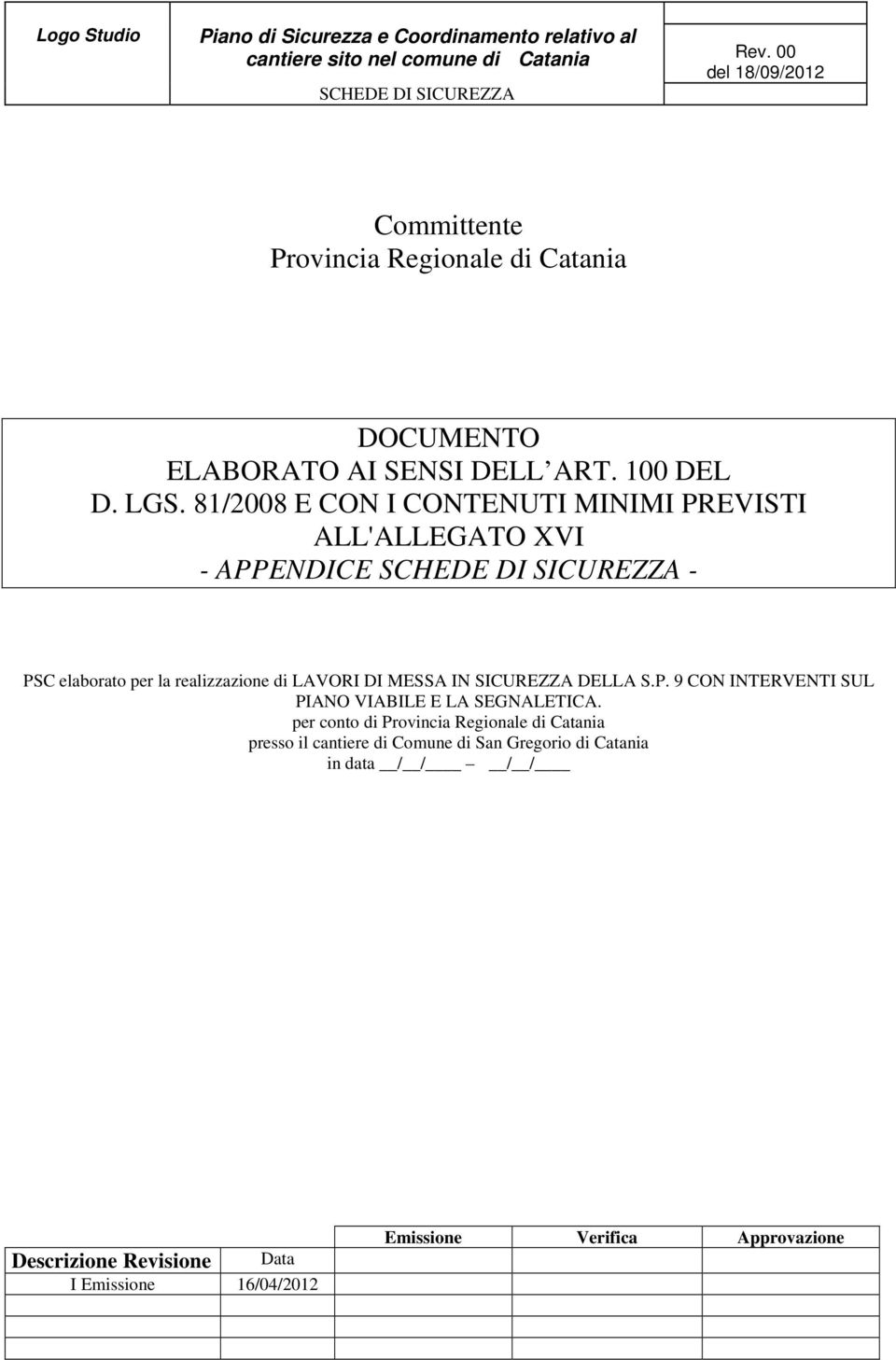 81/2008 E CON I CONTENUTI MINIMI PREVISTI ALL'ALLEGATO XVI - APPENDICE - PSC elaborato per la realizzazione di LAVORI DI MESSA IN