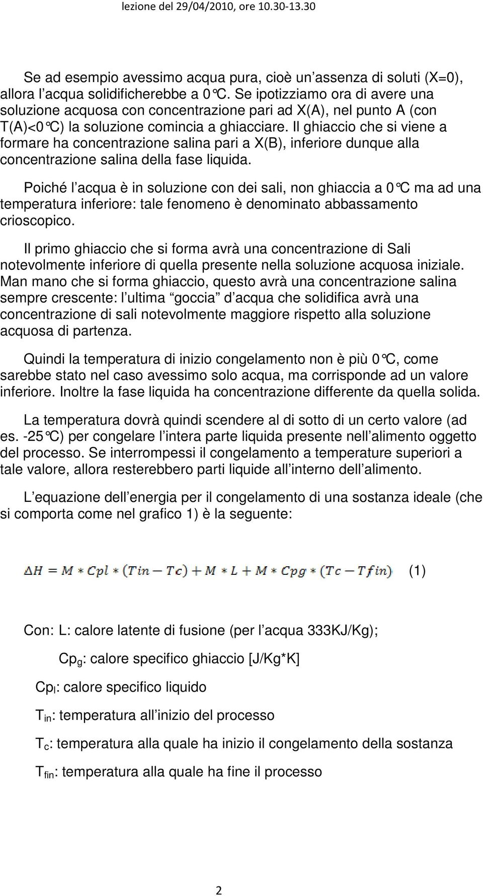 Il gh iaccio che si viene a formare ha concentrazione salina pari a X(B), inferiore dunque alla concentrazione salina della fase liquida.