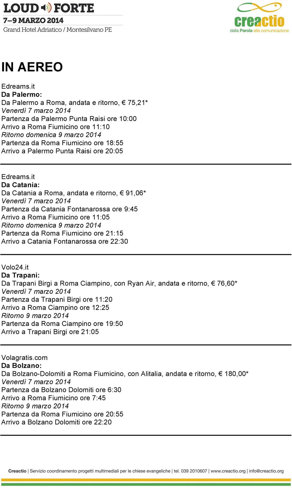 18:55 Arrivo a Palermo Punta Raisi ore 20:05 Edreams.