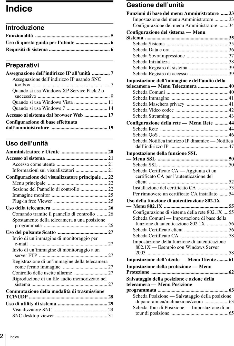 .. 14 Accesso al sistema dal browser Web... 17 Configurazione di base effettuata dall amministratore... 19 Uso dell unità Amministratore e Utente... 20 Accesso al sistema... 21 Accesso come utente.