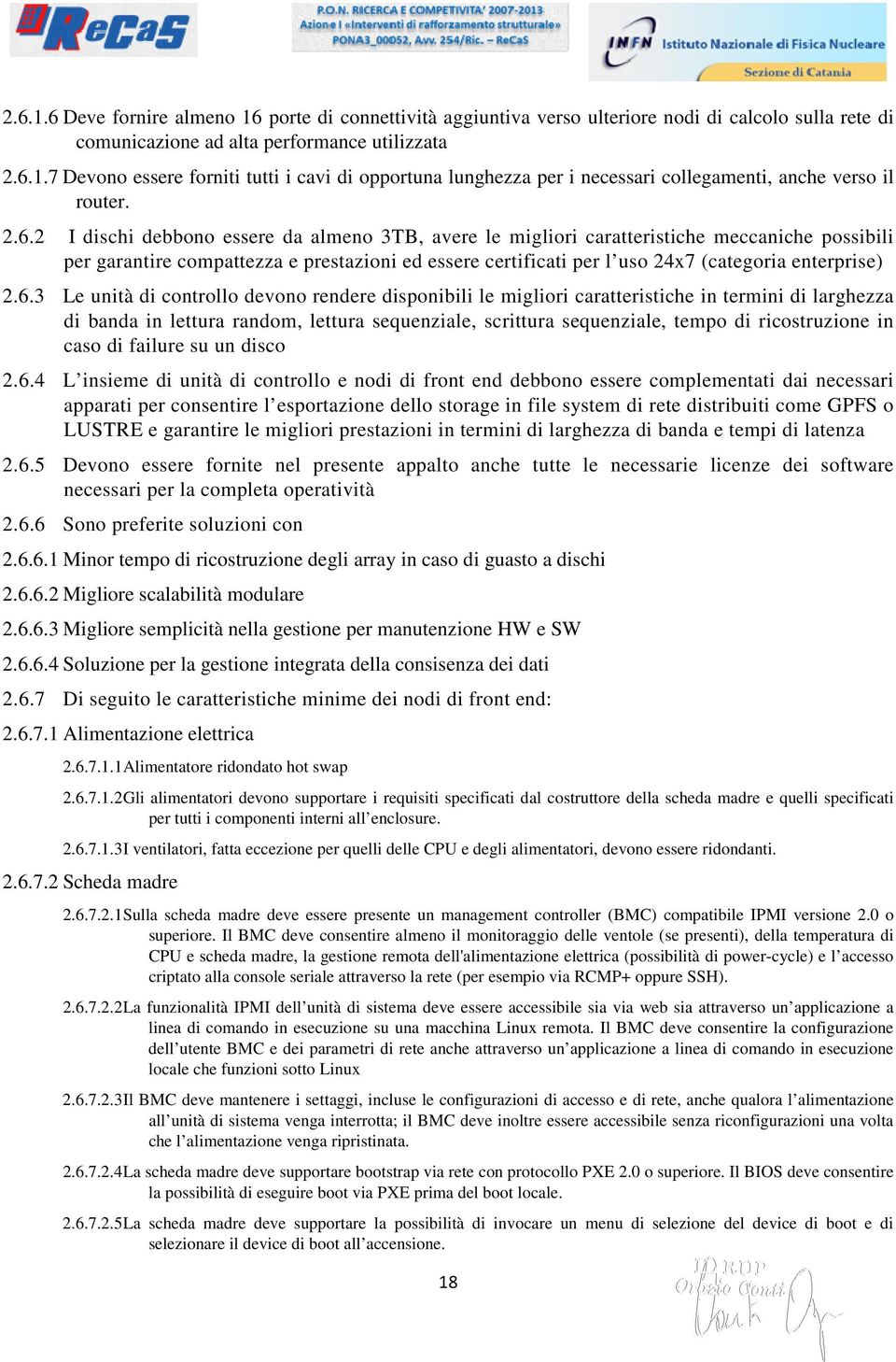 2.6.3 Le unità di controllo devono rendere disponibili le migliori caratteristiche in termini di larghezza di banda in lettura random, lettura sequenziale, scrittura sequenziale, tempo di