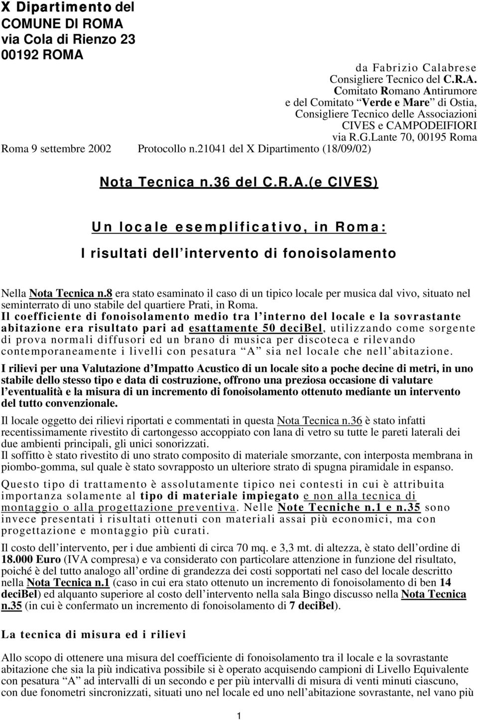 (e CIVES) Un locale esemplificativo, in Roma: I risultati dell intervento di fonoisolamento Nella Nota Tecnica n.