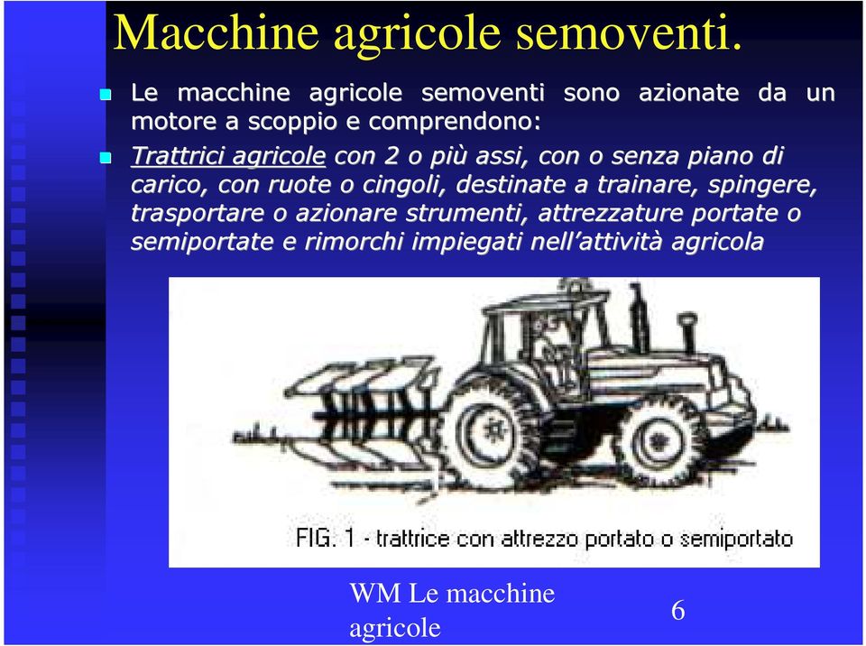 Trattrici con 2 o più assi, con o senza piano di carico, con ruote o cingoli,