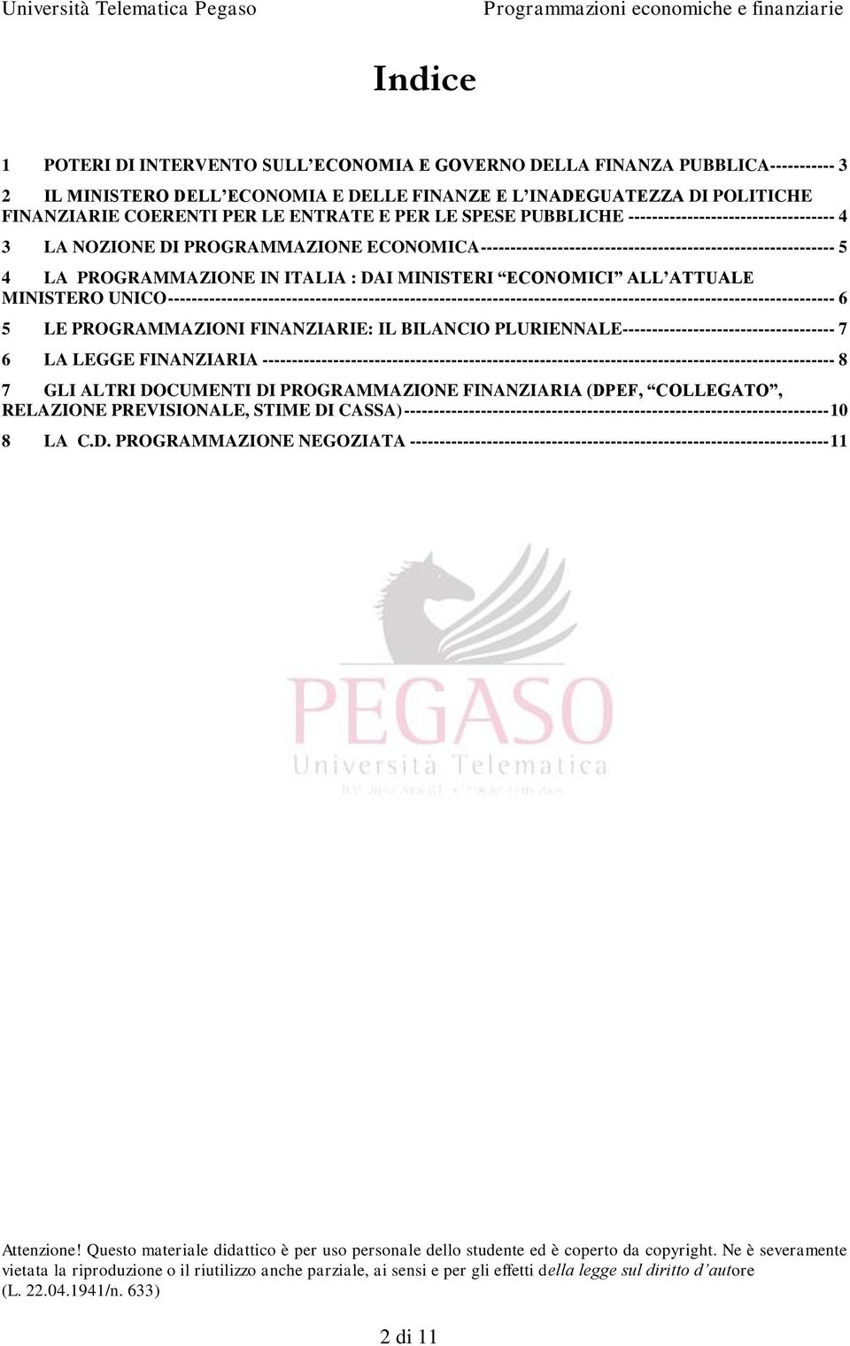 ITALIA : DAI MINISTERI ECONOMICI ALL ATTUALE MINISTERO UNICO ----------------------------------------------------------------------------------------------------------------- 6 5 LE PROGRAMMAZIONI