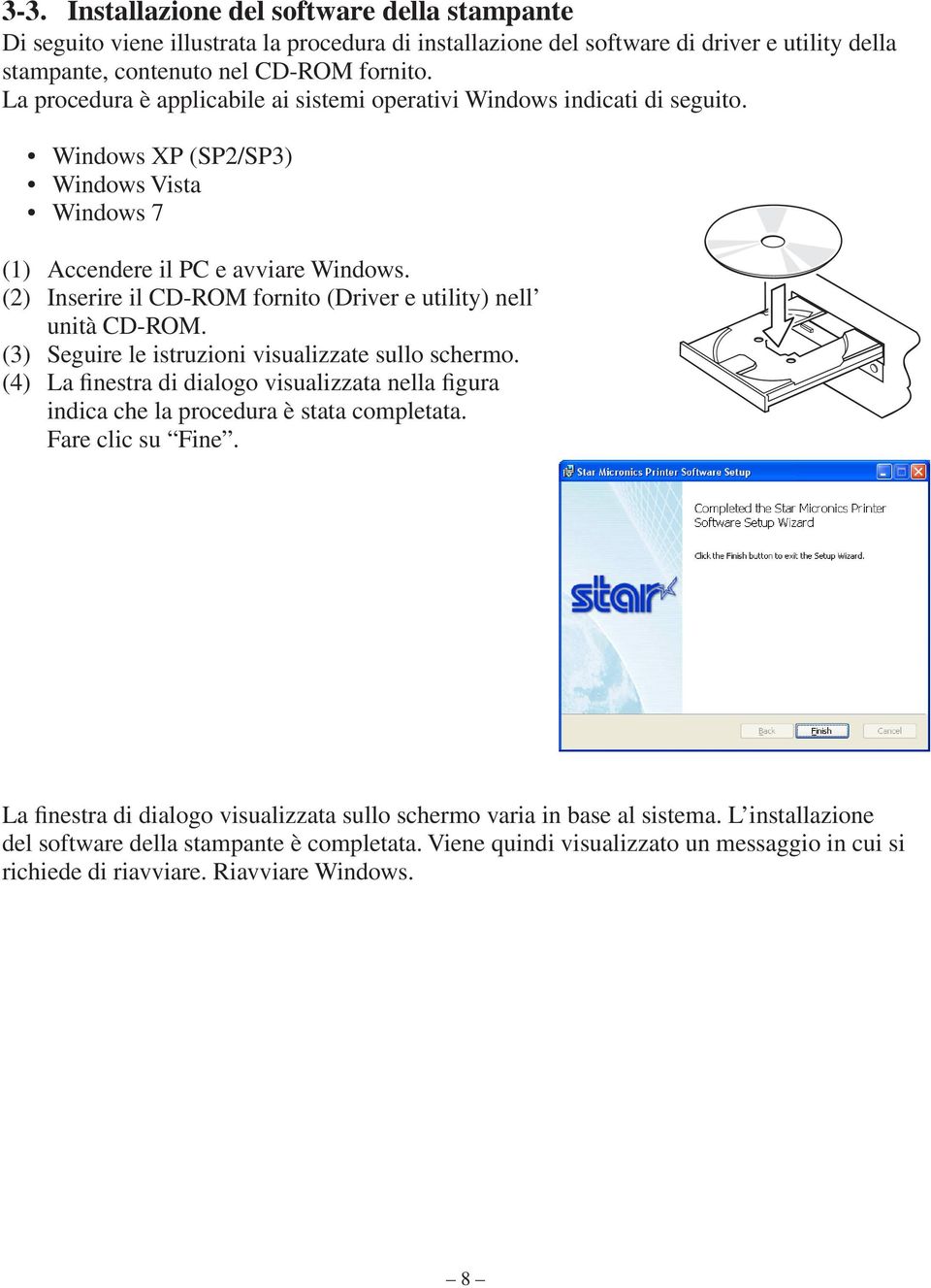 (2) Inserire il CD-ROM fornito (Driver e utility) nell unità CD-ROM. (3) Seguire le istruzioni visualizzate sullo schermo.