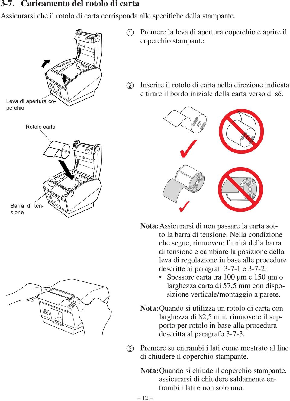 Rotolo carta Barra di tensione Nota: Assicurarsi di non passare la carta sotto la barra di tensione.
