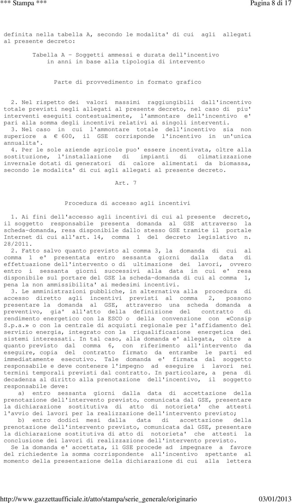 dell'incentivo in anni in base alla tipologia di intervento Parte di provvedimento in formato grafico 2.